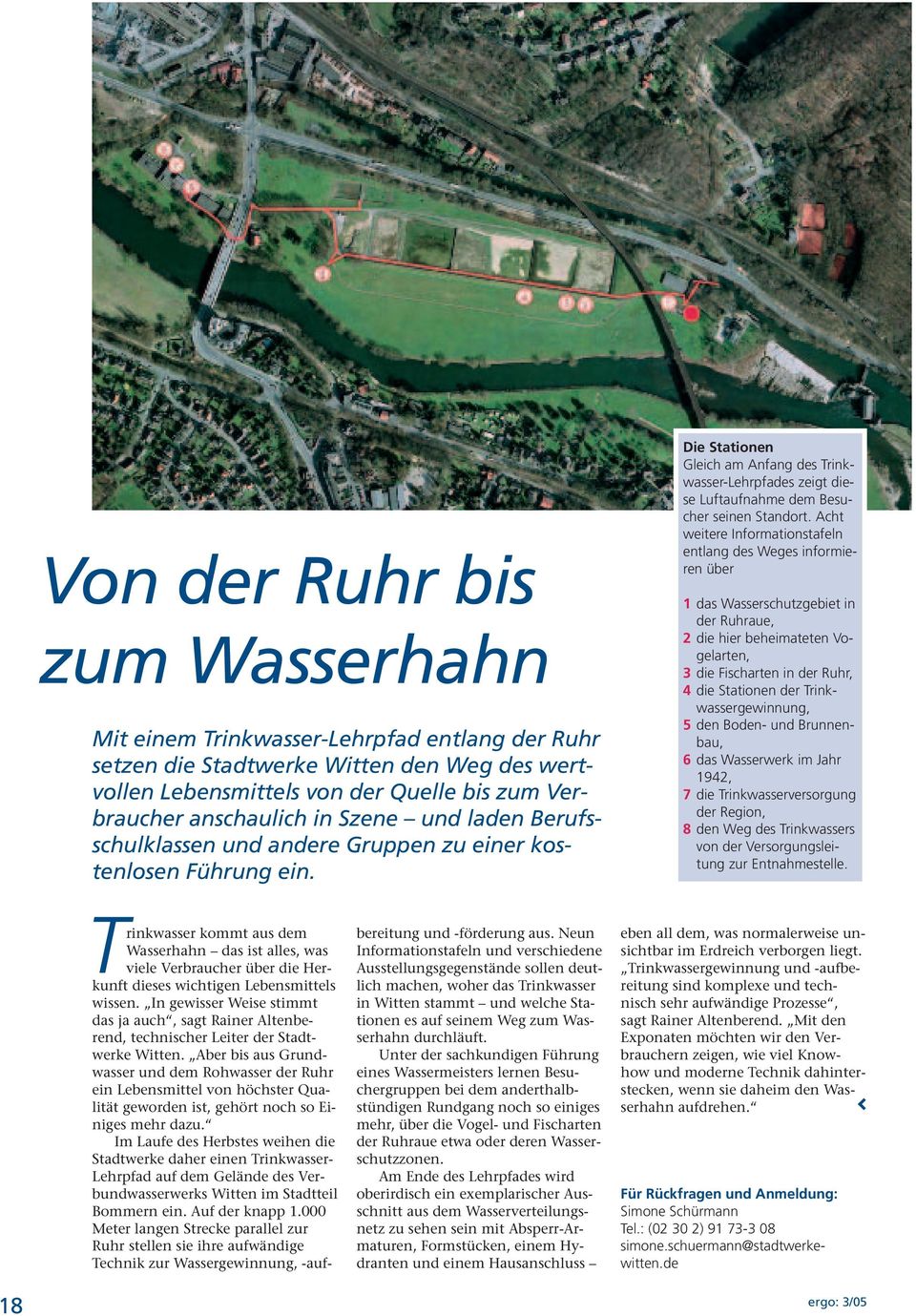 Acht weitere Informationstafeln entlang des Weges informieren über 1 das Wasserschutzgebiet in der Ruhraue, 2 die hier beheimateten Vogelarten, 3 die Fischarten in der Ruhr, 4 die Stationen der