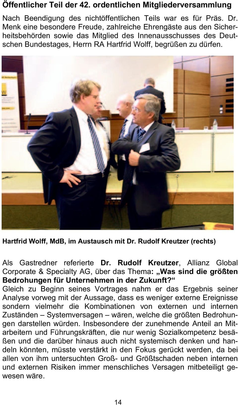 Hartfrid Wolff, MdB, im Austausch mit Dr. Rudolf Kreutzer (rechts) Als Gastredner referierte Dr.