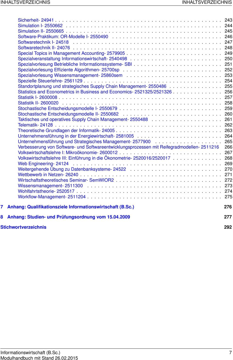 ......................................... 248 Special Topics in Management Accounting- 2579905........................... 249 Spezialveranstaltung Informationswirtschaft- 2540498.