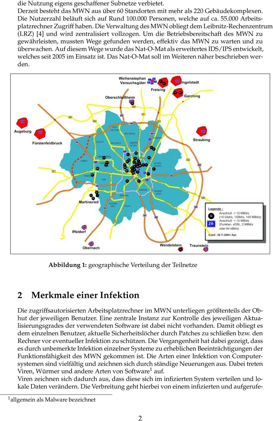 Um die Betriebsbereitschaft des MWN zu gewährleisten, mussten Wege gefunden werden, effektiv das MWN zu warten und zu überwachen.