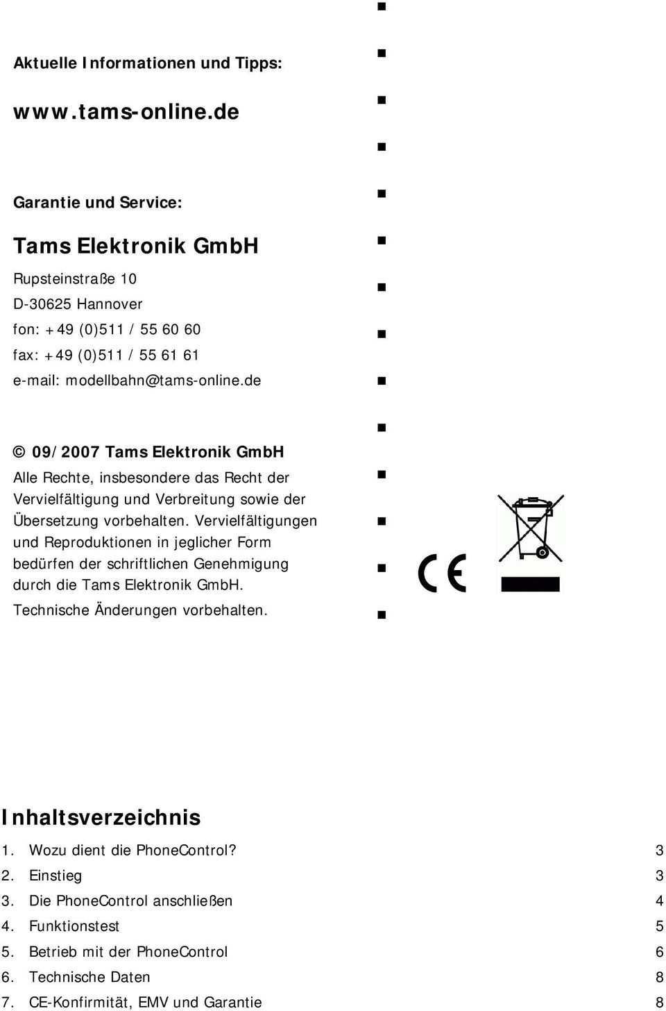 de 09/2007 Tams Elektronik GmbH Alle Rechte, insbesondere das Recht der Vervielfältigung und Verbreitung sowie der Übersetzung vorbehalten.