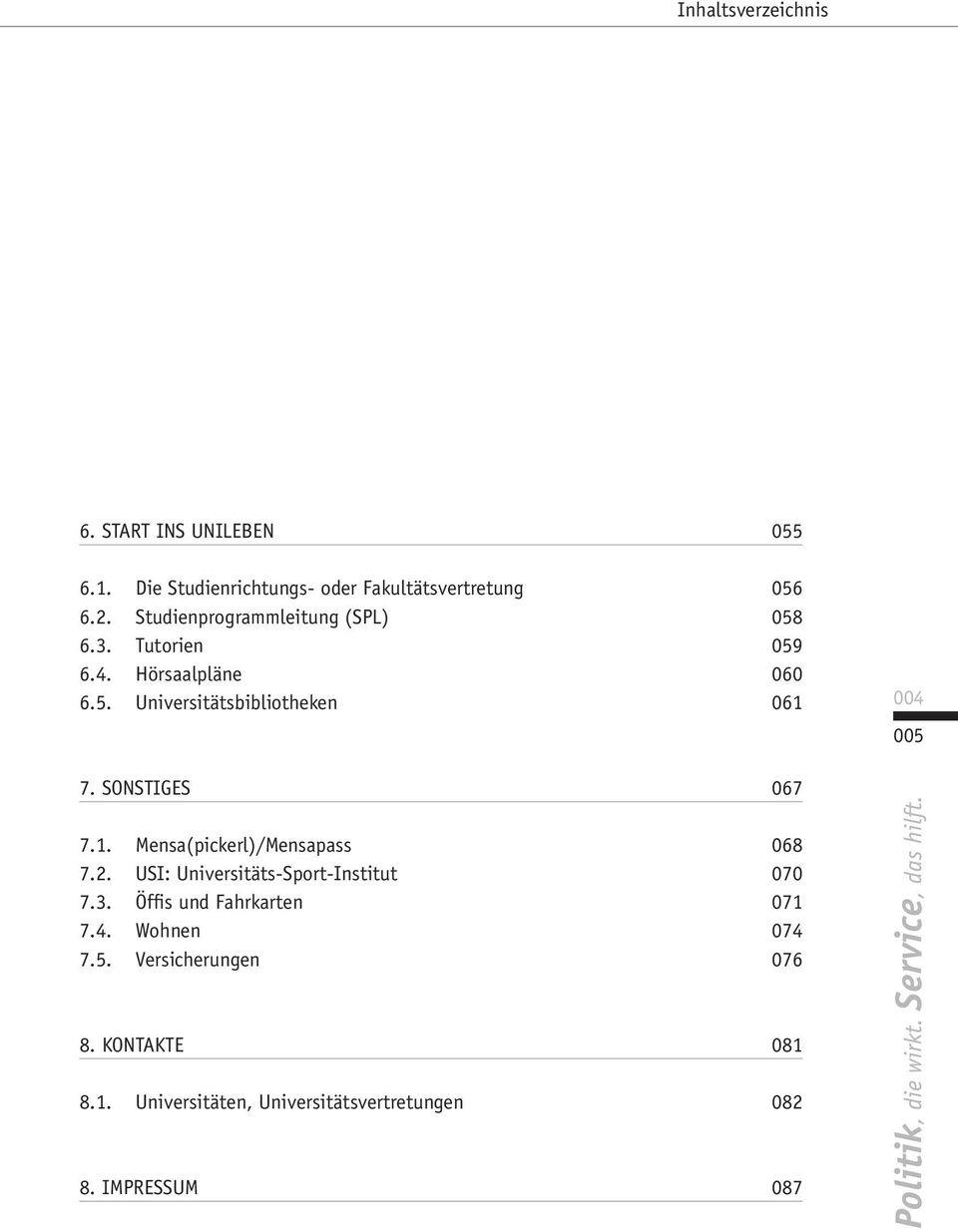 SOnStIgES 067 7.1. mensa(pickerl)/mensapass 068 7.2. USI: Universitäts-Sport-Institut 070 7.3.