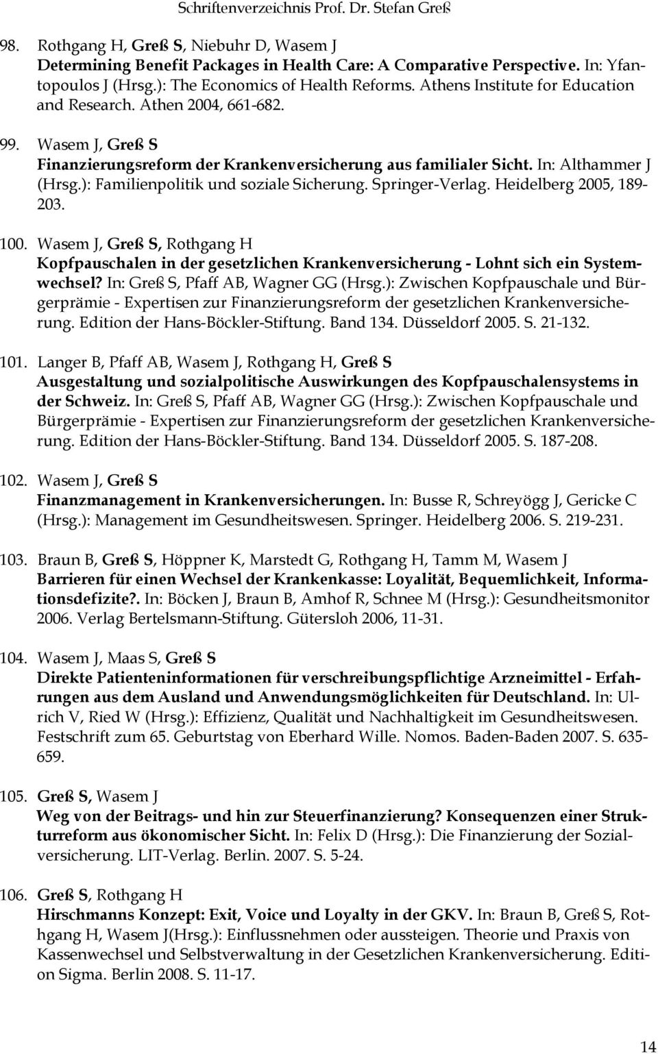 ): Familienpolitik und soziale Sicherung. Springer-Verlag. Heidelberg 2005, 189-203. 100.