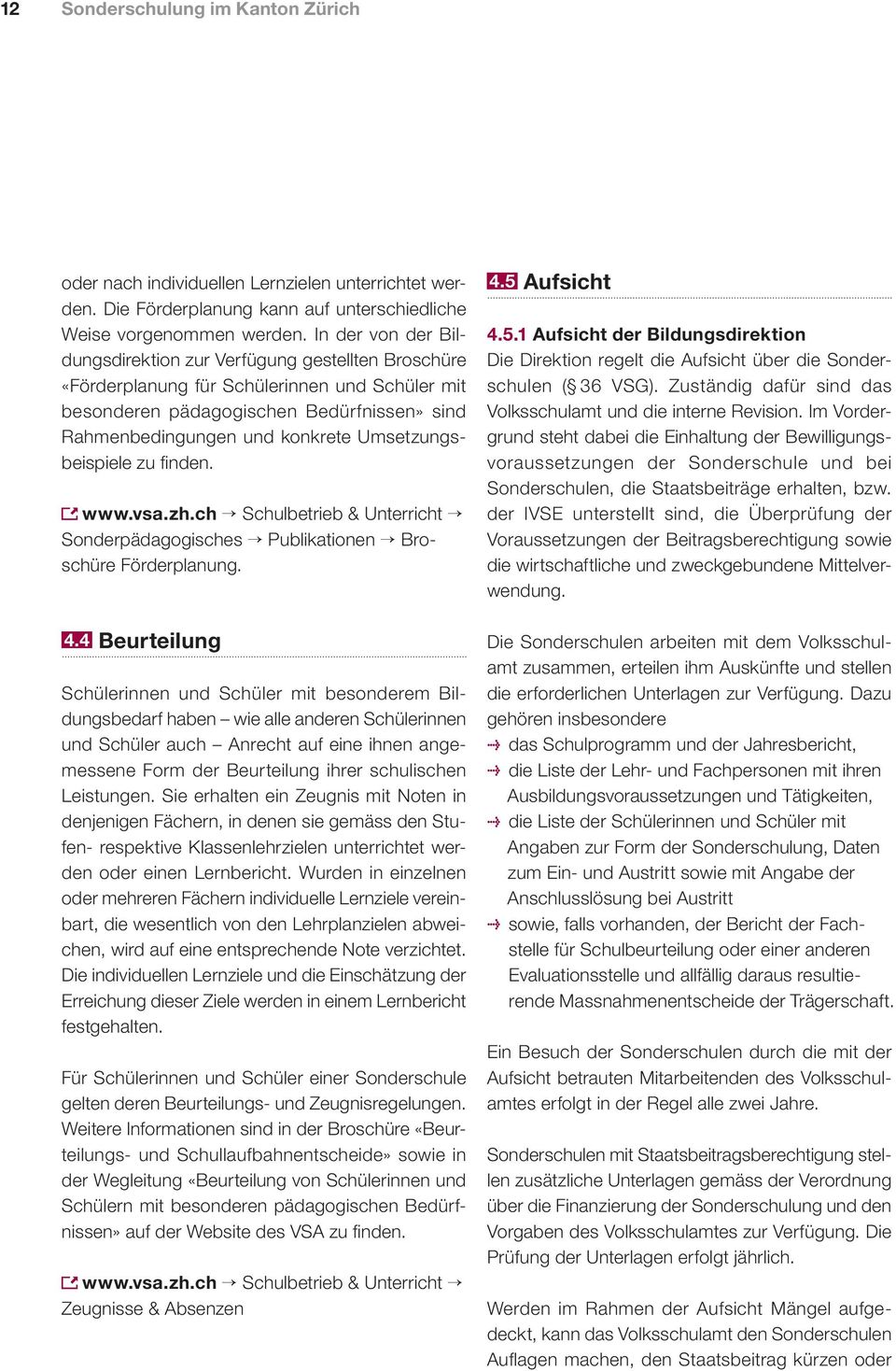 Umsetzungsbeispiele zu finden. www.vsa.zh.ch Schulbetrieb & Unterricht Sonderpädagogisches Publikationen Broschüre Förderplanung. 4.