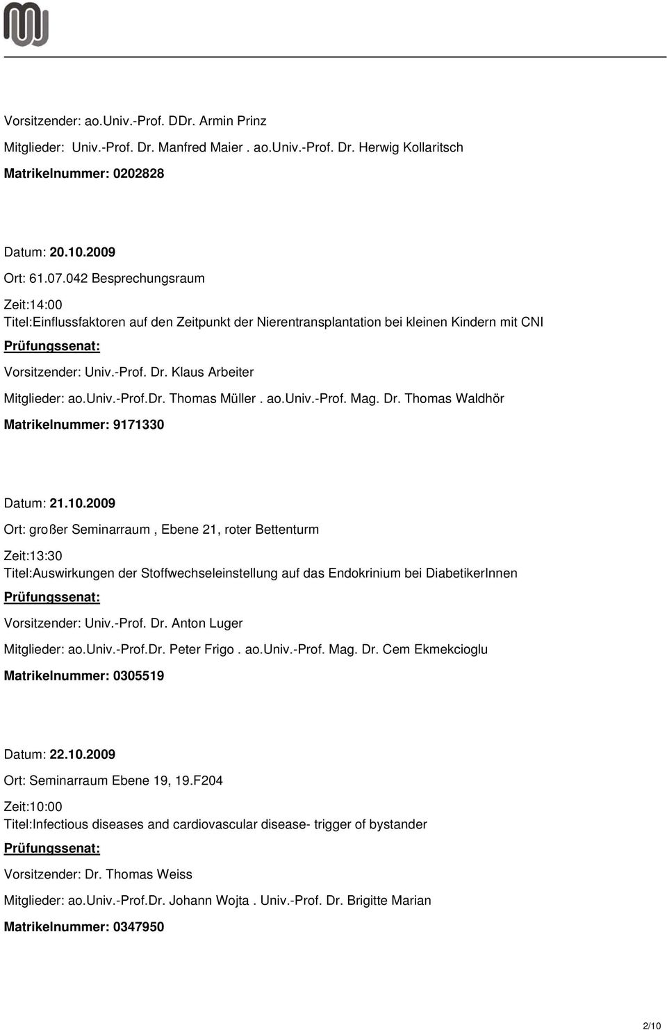 dr. Thomas Müller. ao.univ.-prof. Mag. Dr. Thomas Waldhör Matrikelnummer: 9171330 Datum: 21.10.