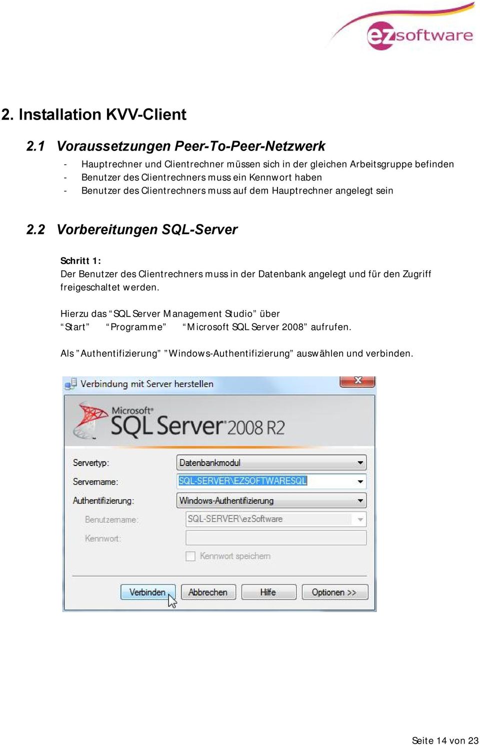 Clientrechners muss ein Kennwort haben - Benutzer des Clientrechners muss auf dem Hauptrechner angelegt sein 2.