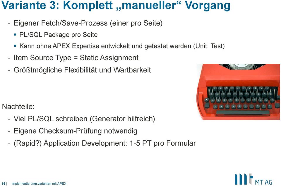 Static Assignment - Größtmögliche Flexibilität und Wartbarkeit Nachteile: - Viel PL/SQL schreiben