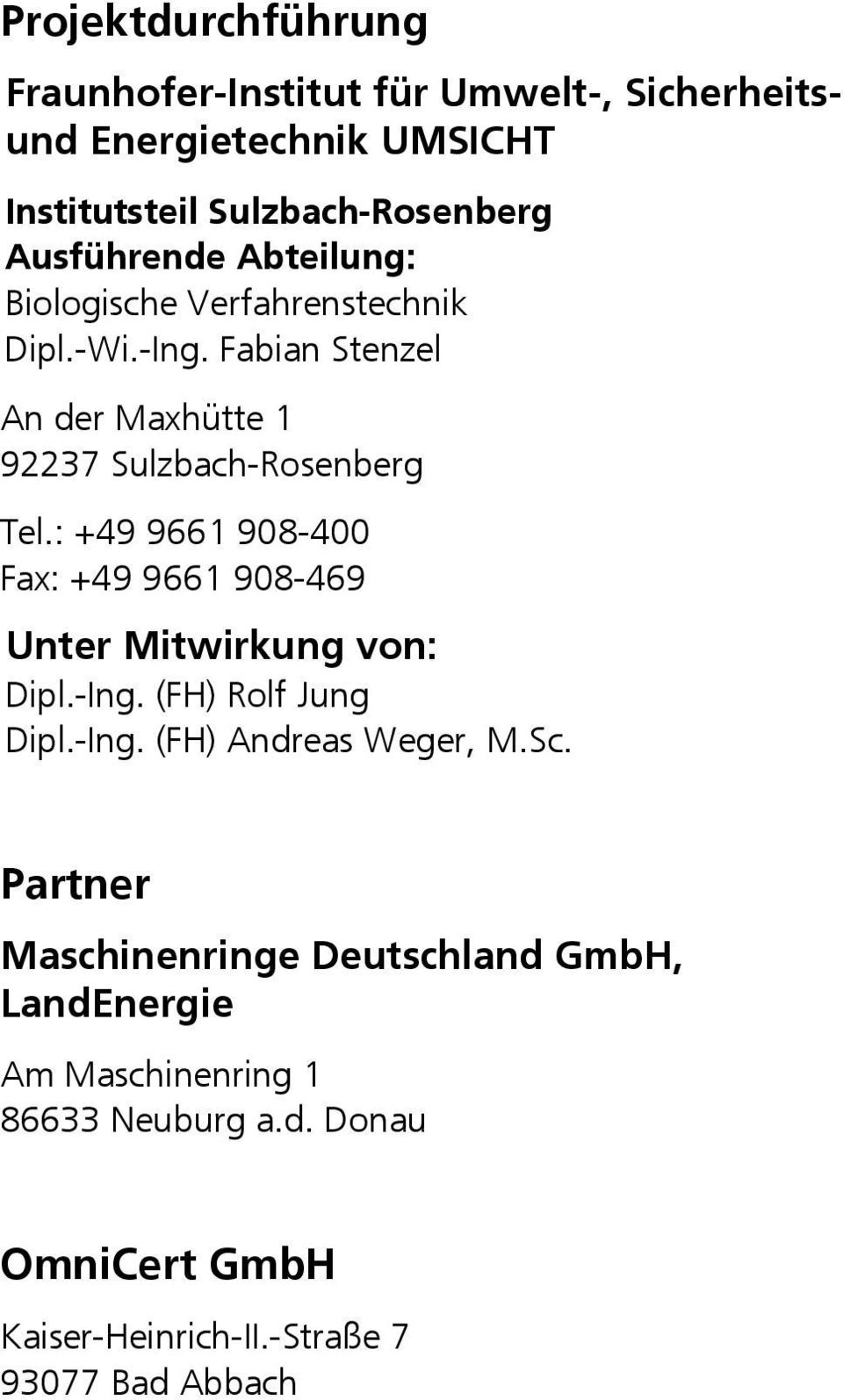 : +49 9661 908-400 Fax: +49 9661 908-469 Unter Mitwirkung von: Dipl.-Ing. (FH) Rolf Jung Dipl.-Ing. (FH) Andreas Weger, M.Sc.