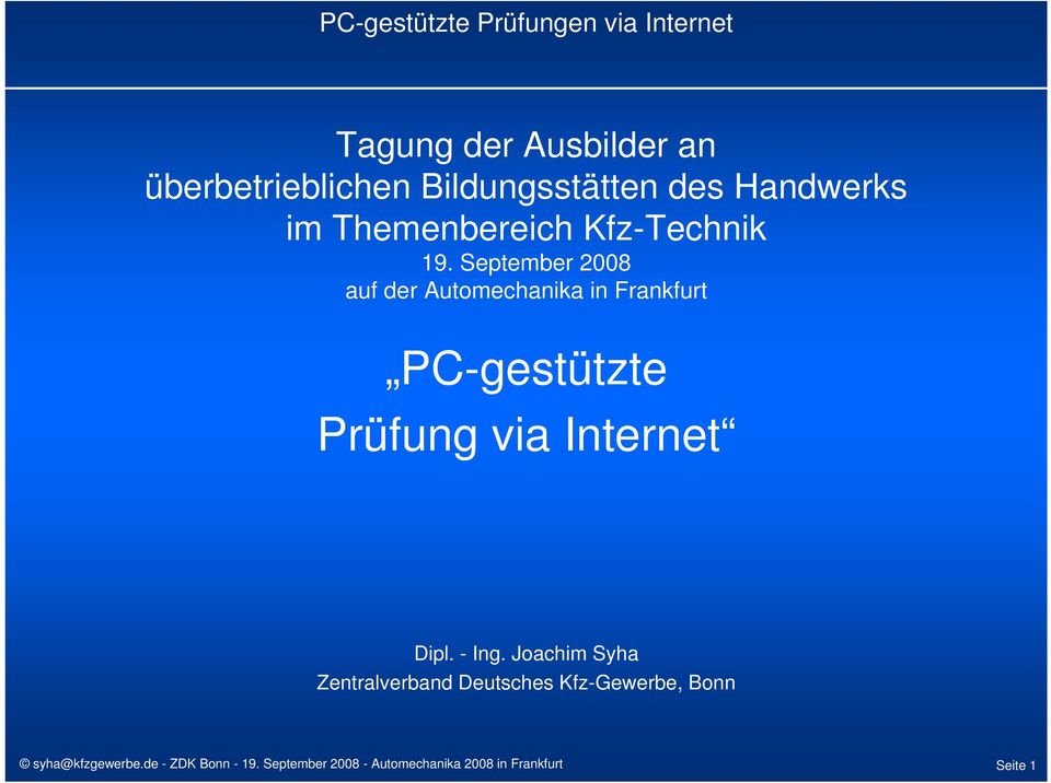 September 2008 auf der Automechanika in Frankfurt PC-gestützte Prüfung via Internet