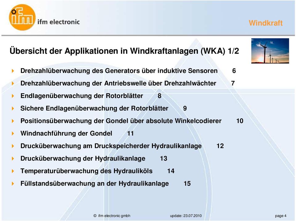 Positionsüberwachung der Gondel über absolute Winkelcodierer 10 Windnachführung der Gondel 11 Drucküberwachung am Druckspeicherder