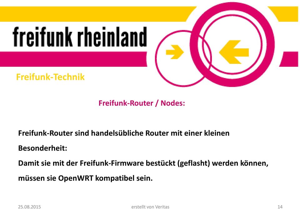 mit der Freifunk-Firmware bestückt (geflasht) werden können,