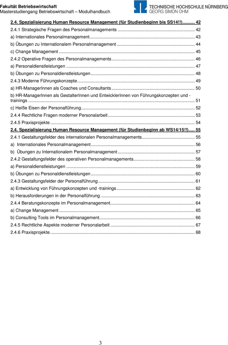 .. 47 b) Übungen zu Personaldienstleistungen... 48 2.4.3 Moderne Führungskonzepte... 49 a) HR-ManagerInnen als Coaches und Consultants.