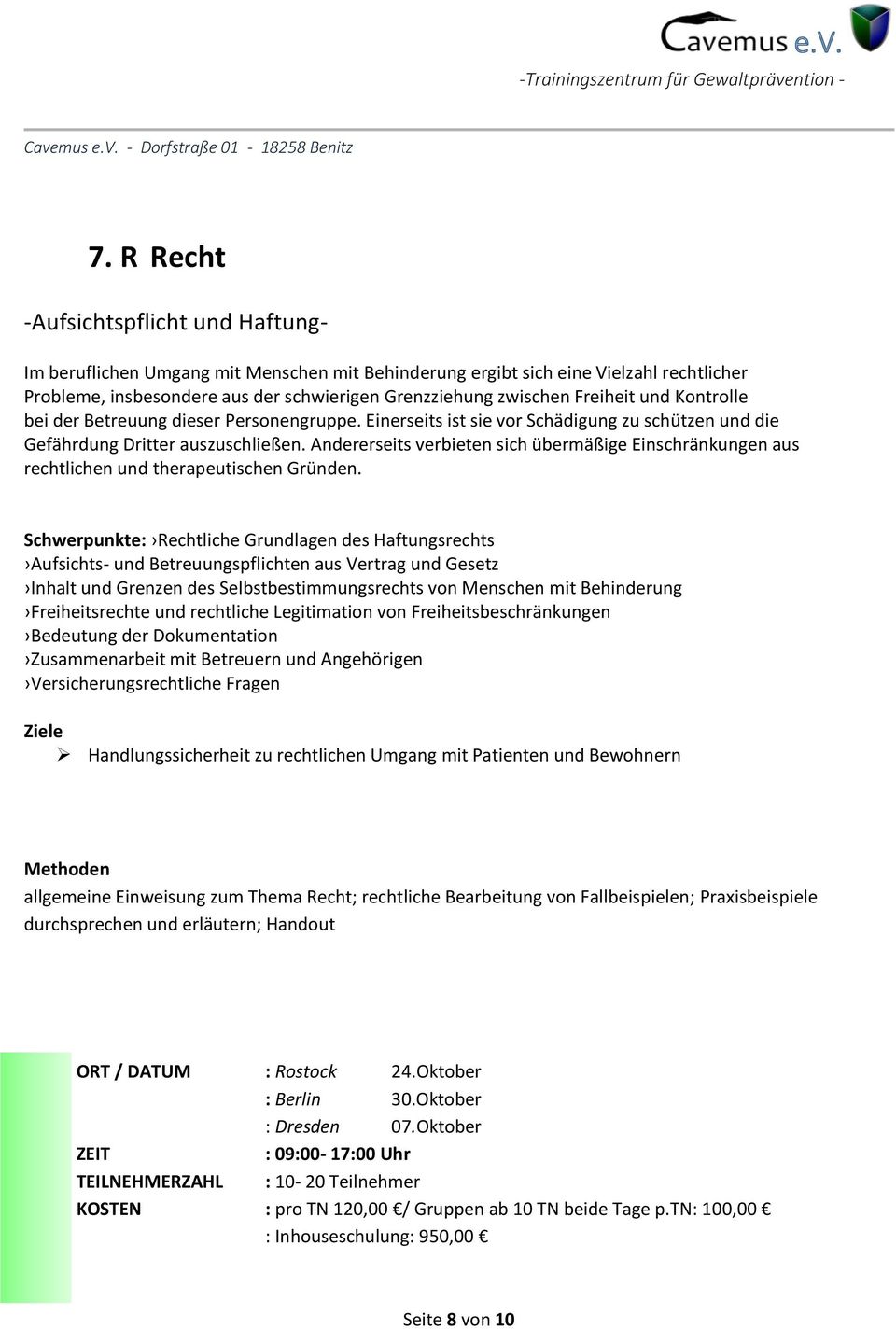 Andererseits verbieten sich übermäßige Einschränkungen aus rechtlichen und therapeutischen Gründen.