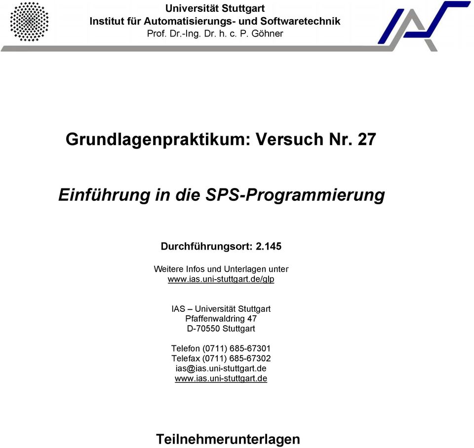 27 Einführung in die SPS-Programmierung Durchführungsort: 2.145 Weitere Infos und Unterlagen unter www.ias.