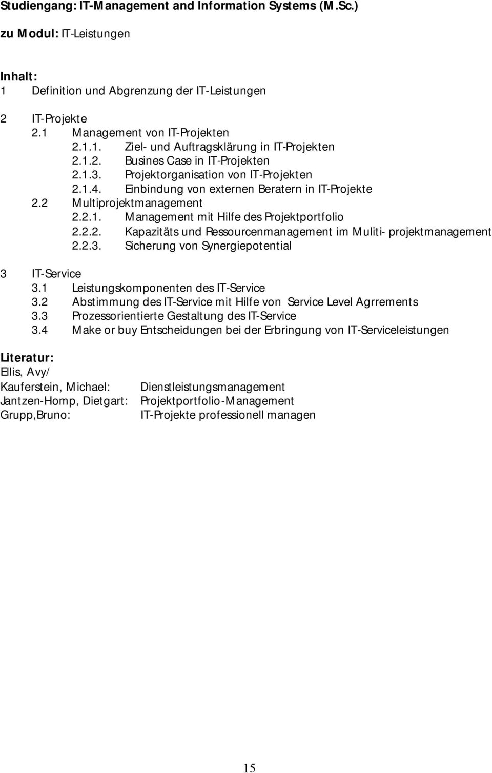 2.3. Sicherung von Synergiepotential 3 IT-Service 3.1 Leistungskomponenten des IT-Service 3.2 Abstimmung des IT-Service mit Hilfe von Service Level Agrrements 3.