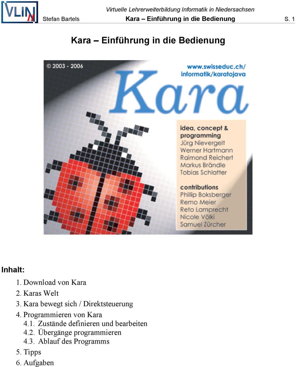 Karas Welt 3. Kara bewegt sich / Direktsteuerung 4. Programmieren von Kara 4.