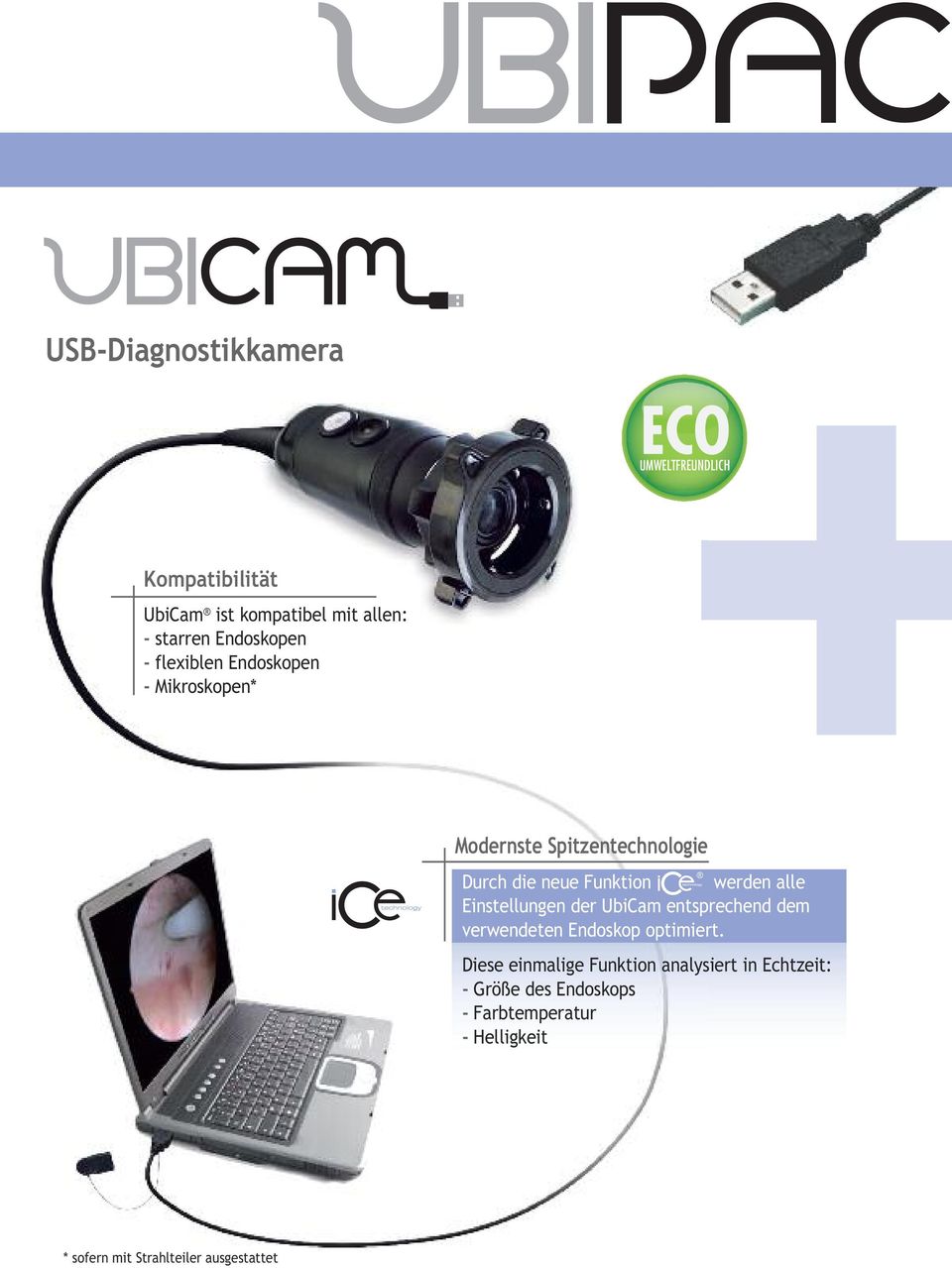 werden alle Einstellungen der UbiCam entsprechend dem verwendeten Endoskop optimiert.