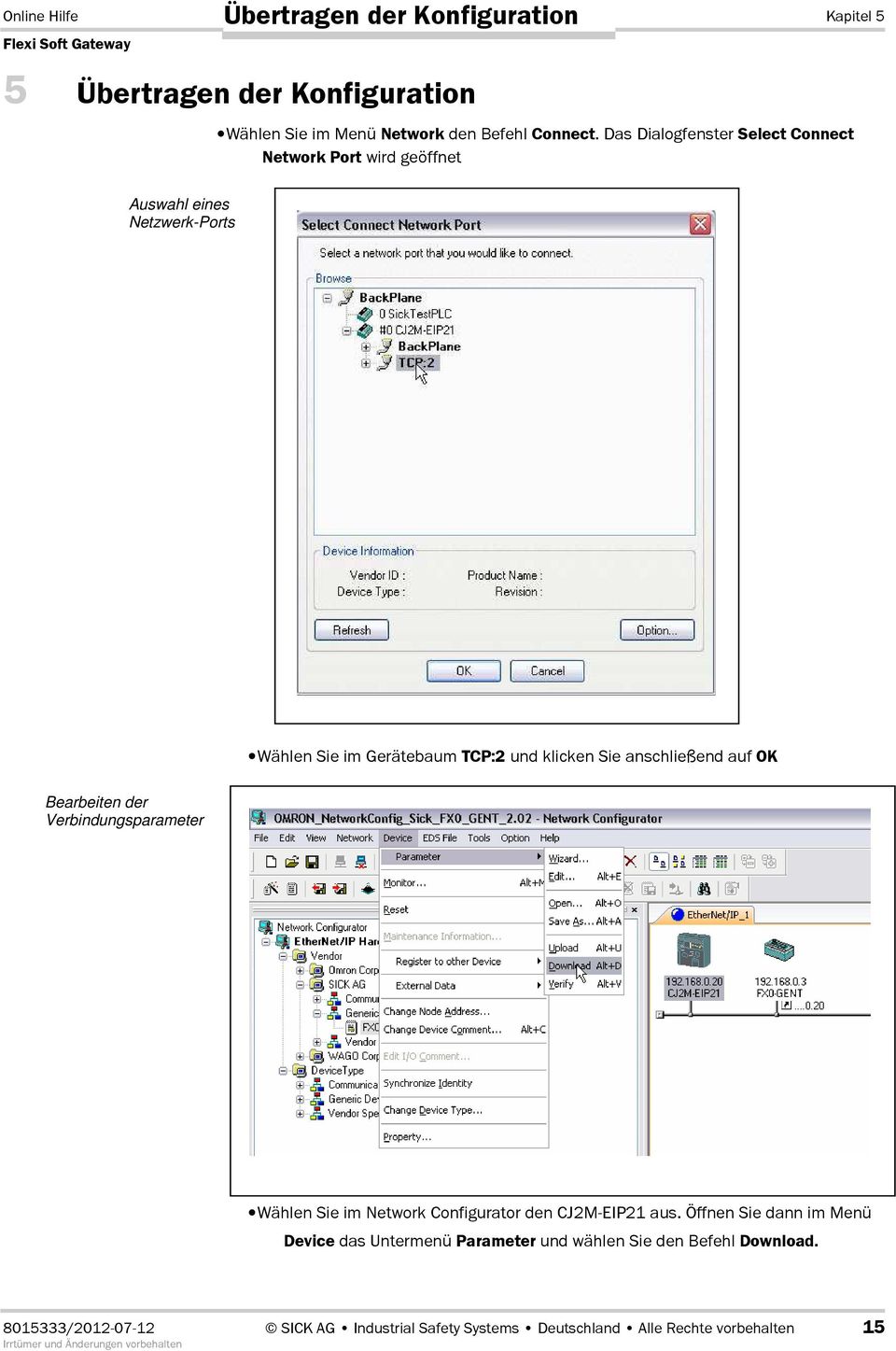 anschließend auf OK Bearbeiten der Verbindungsparameter Wählen Sie im Network Configurator den CJ2M-EIP21 aus.