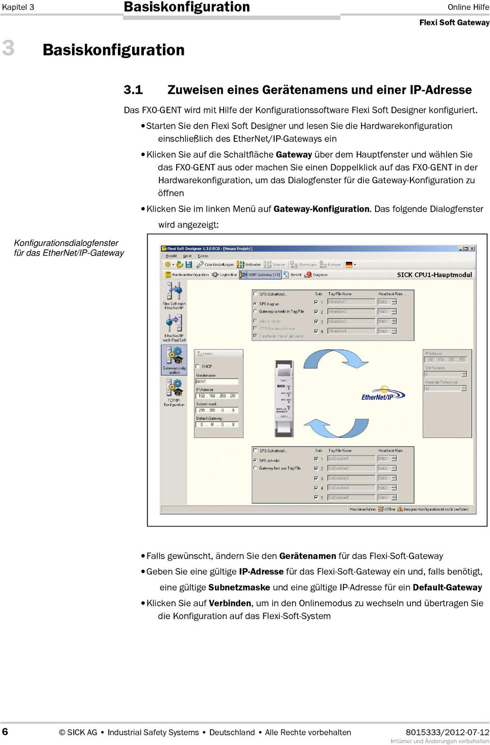 Starten Sie den Flexi Soft Designer und lesen Sie die Hardwarekonfiguration einschließlich des EtherNet/IP-Gateways ein Klicken Sie auf die Schaltfläche Gateway über dem Hauptfenster und wählen Sie