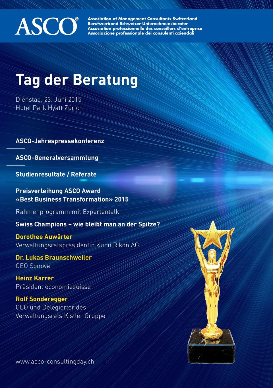Juni 2015 Hotel Park Hyatt Zürich ASCO-Jahrespressekonferenz ASCO-Generalversammlung Studienresultate / Referate Preisverleihung ASCO Award «Best Business Transformation» 2015