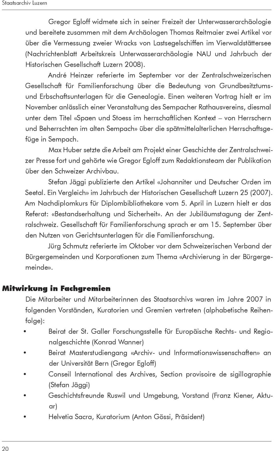 André Heinzer referierte im September vor der Zentralschweizerischen Gesellschaft für Familienforschung über die Bedeutung von Grundbesitztumsund Erbschaftsunterlagen für die Genealogie.