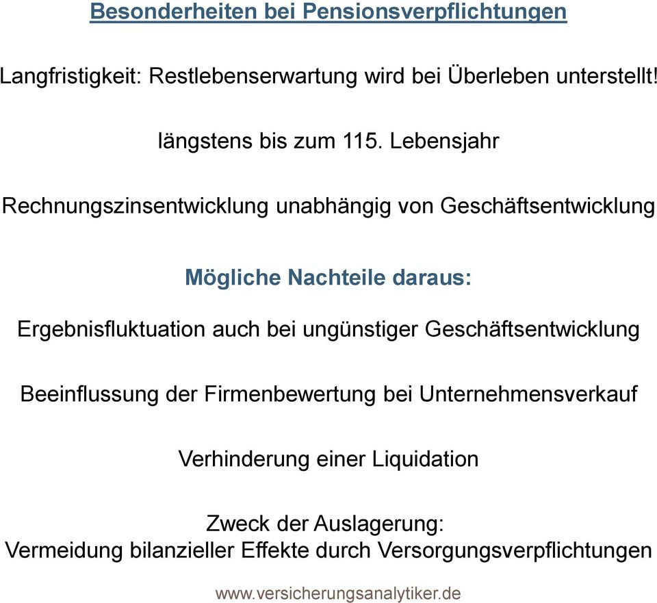 Lebensjahr Rechnungszinsentwicklung unabhängig von Geschäftsentwicklung Mögliche Nachteile daraus: