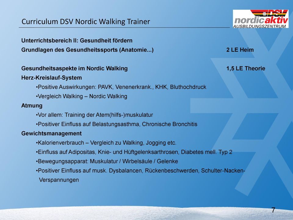 , KHK, Bluthochdruck Vergleich Walking Nordic Walking Atmung Vor allem: Training der Atem(hilfs-)muskulatur Positiver Einfluss auf Belastungsasthma, Chronische Bronchitis