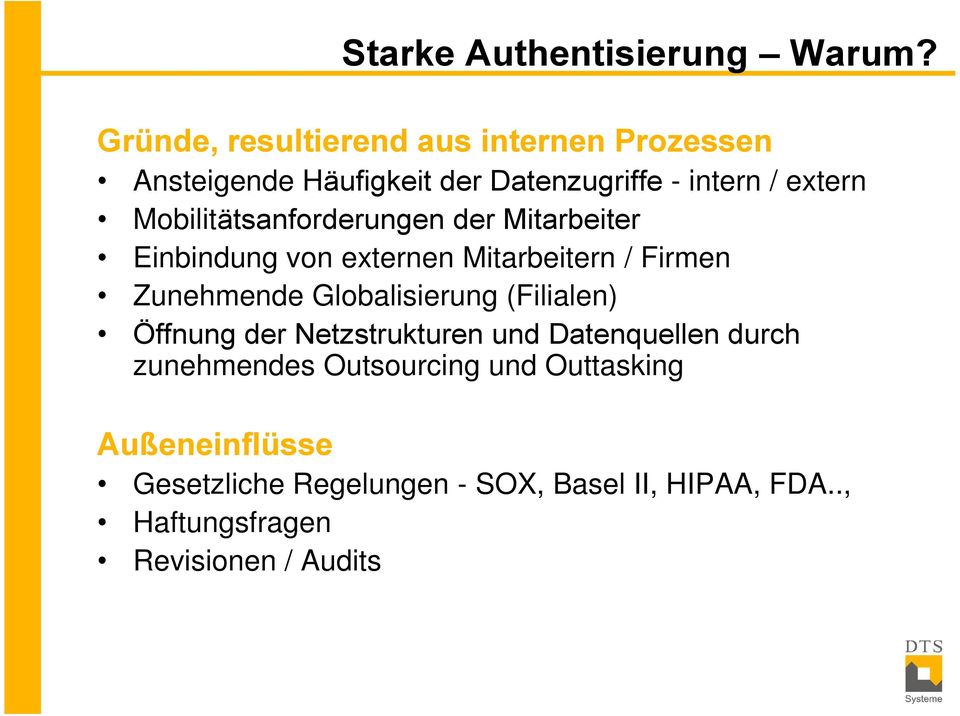 Mobilitätsanforderungen der Mitarbeiter Einbindung von externen Mitarbeitern / Firmen Zunehmende Globalisierung