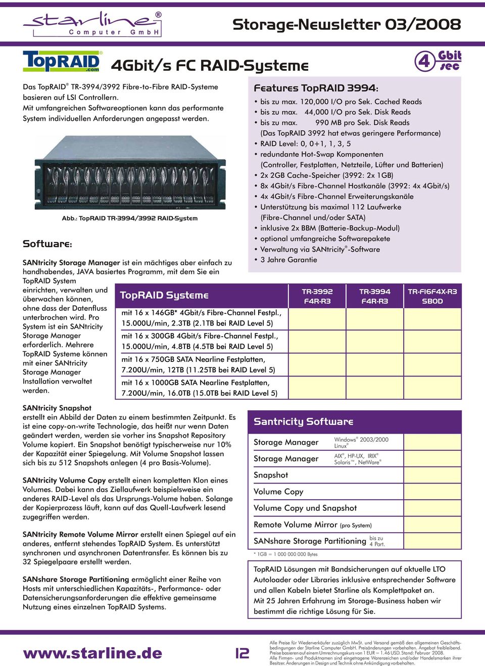 : TopRAID TR-3994/3992 RAID-System SANtricity Storage Manager ist ein mächtiges aber einfach zu handhabendes, JAVA basiertes Programm, mit dem Sie ein TopRAID System einrichten, verwalten und