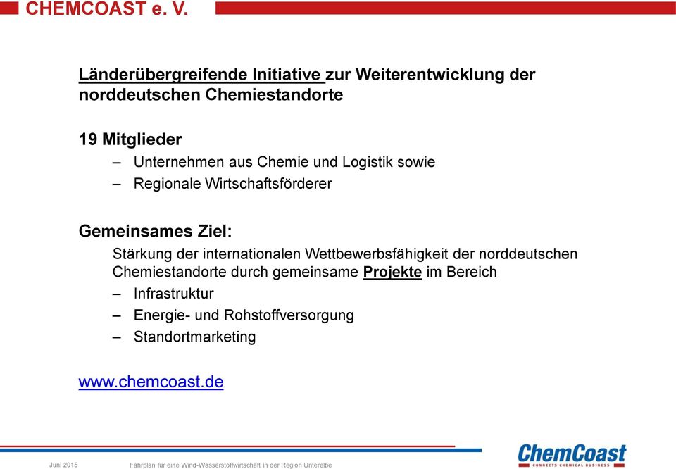 Unternehmen aus Chemie und Logistik sowie Regionale Wirtschaftsförderer Gemeinsames Ziel: Stärkung