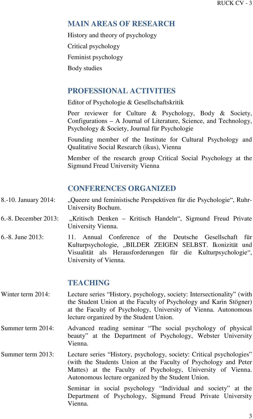 Cultural Psychology and Qualitative Social Research (ikus), Vienna Member of the research group Critical Social Psychology at the Sigmund Freud University Vienna CONFERENCES ORGANIZED 8.-10.
