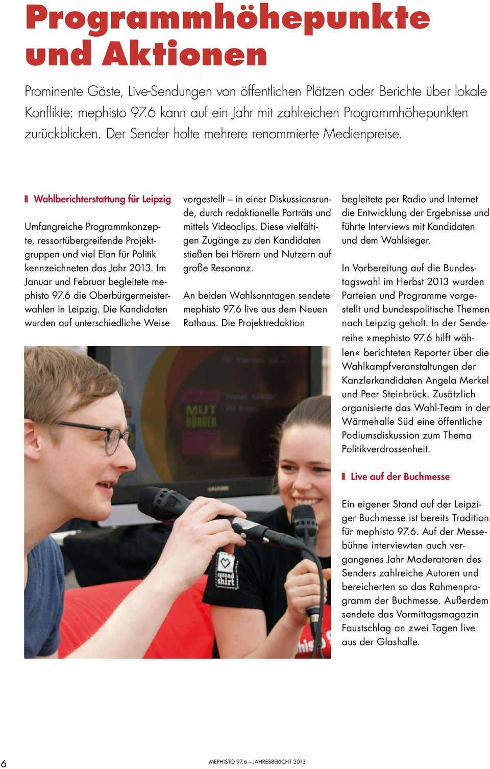 Wahlberichterstattung für Leipzig Umfangreiche Programmkonzepte, ressortübergreifende Projektgruppen und viel Elan für Politik kennzeichneten das Jahr 2013.
