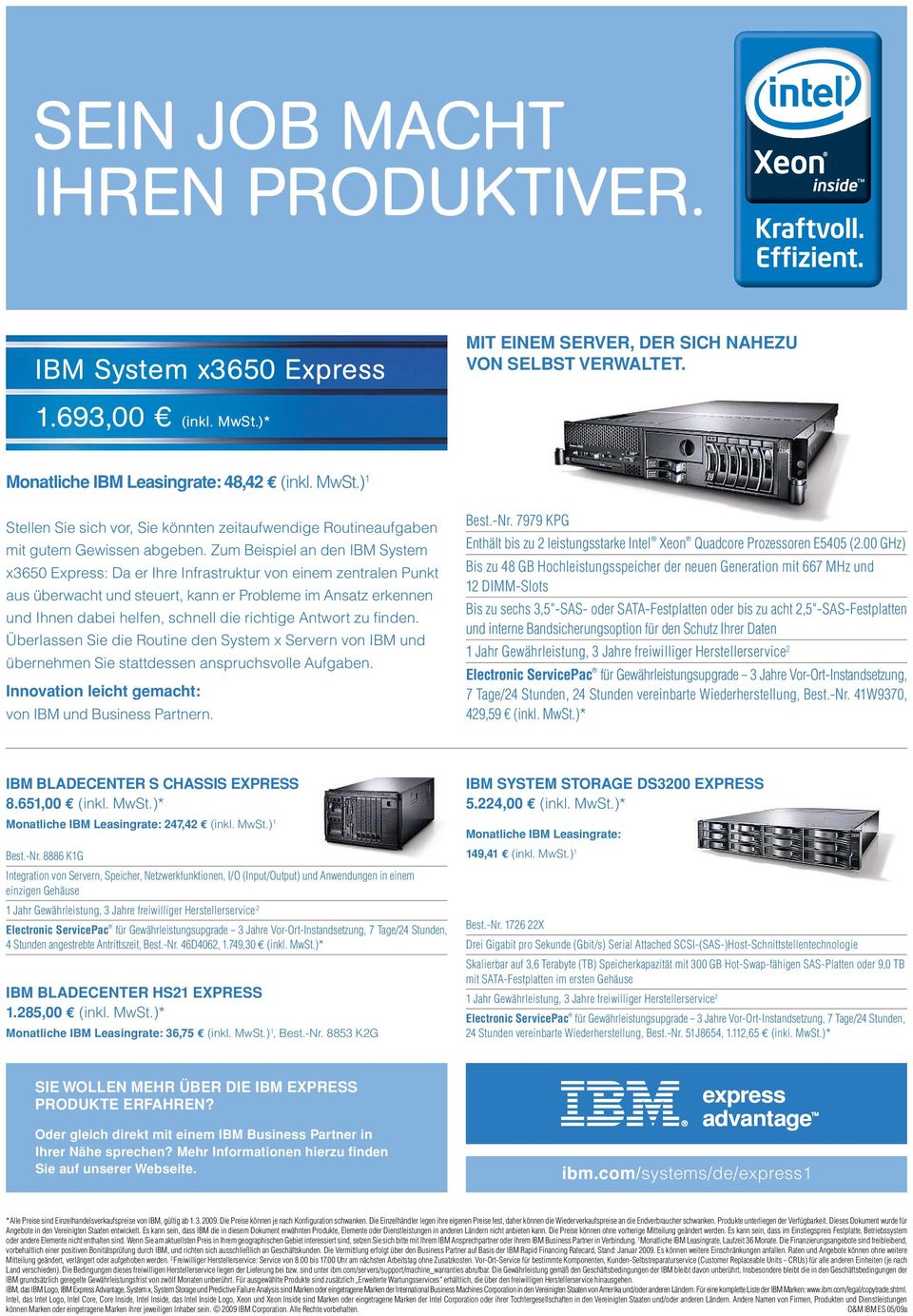 zum Beispiel an den IBM System x3650 Express: Da er Ihre Infrastruktur von einem zentralen Punkt aus überwacht und steuert, kann er Probleme im Ansatz erkennen und Ihnen dabei helfen, schnell die