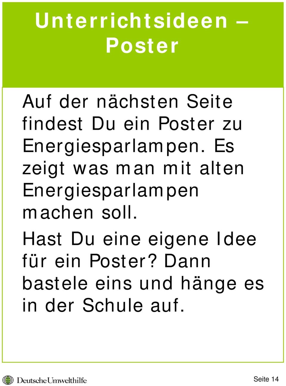 Es zeigt was man mit alten Energiesparlampen machen soll.