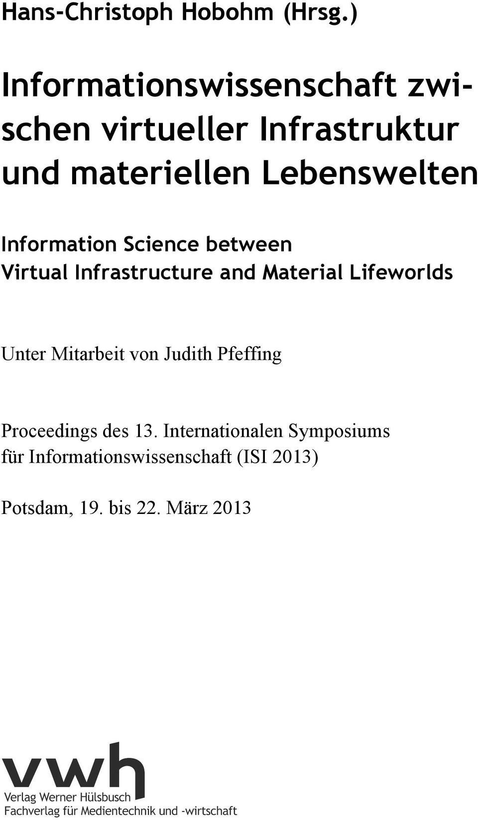 Information Science between Virtual Infrastructure and Material Lifeworlds Unter Mitarbeit