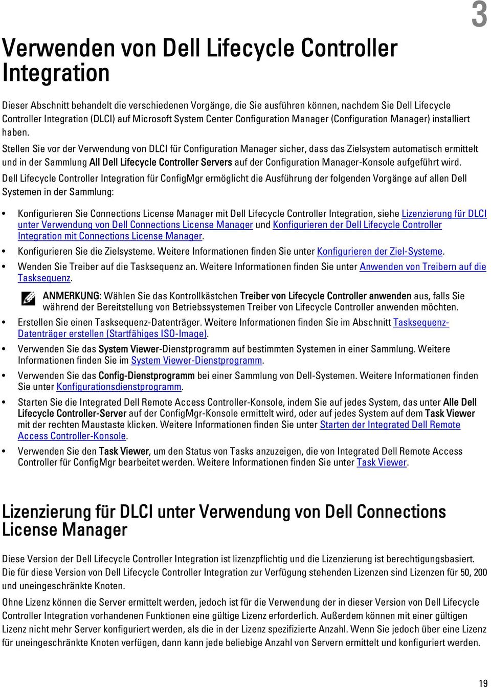Stellen Sie vor der Verwendung von DLCI für Configuration Manager sicher, dass das Zielsystem automatisch ermittelt und in der Sammlung All Dell Lifecycle Controller Servers auf der Configuration
