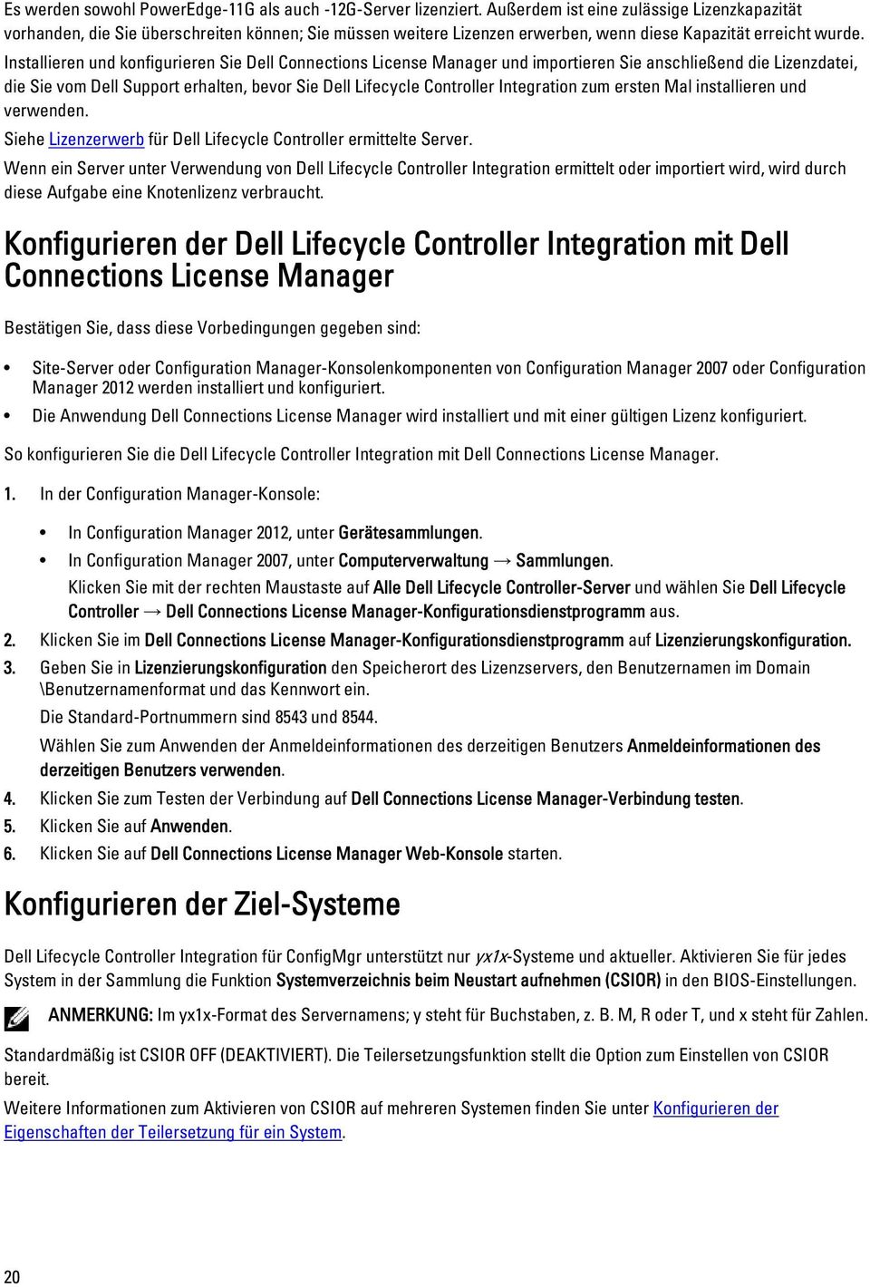 Installieren und konfigurieren Sie Dell Connections License Manager und importieren Sie anschließend die Lizenzdatei, die Sie vom Dell Support erhalten, bevor Sie Dell Lifecycle Controller