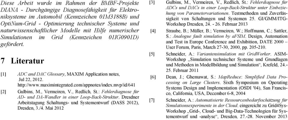 maximintegrated.com/appnotes/index.mvp/id/641 [2] Gulbins, M., Vermeiren, V., Redlich, St.: Fehlerdiagnose für AD- und DA-Wandler in einer Loop-Back-Struktur.