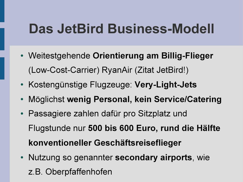 ) Kostengünstige Flugzeuge: Very-Light-Jets Möglichst wenig Personal, kein Service/Catering