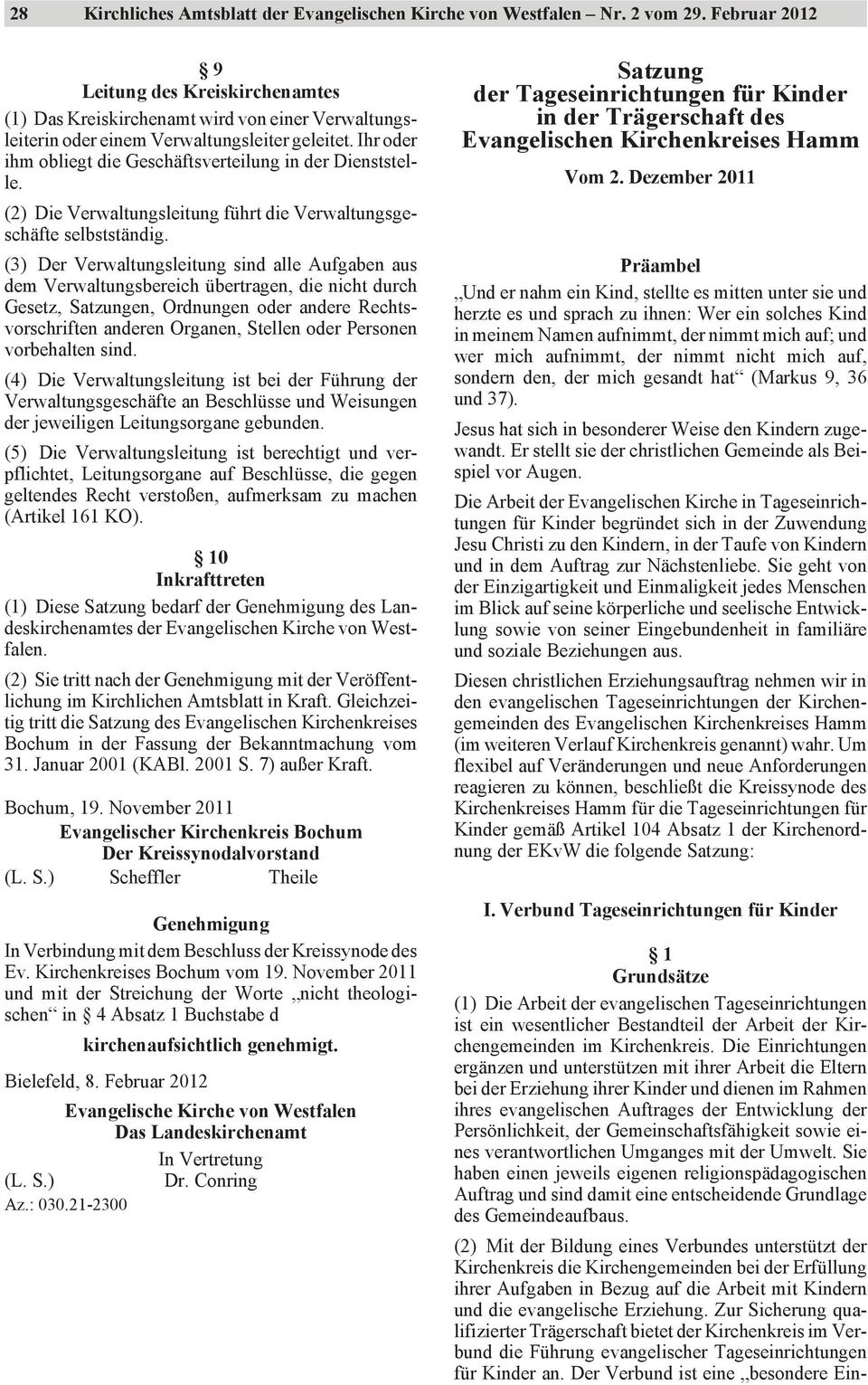 Ihr oder ihm obliegt die Geschäftsverteilung in der Dienststelle. (2) Die Verwaltungsleitung führt die Verwaltungsgeschäfte selbstständig.