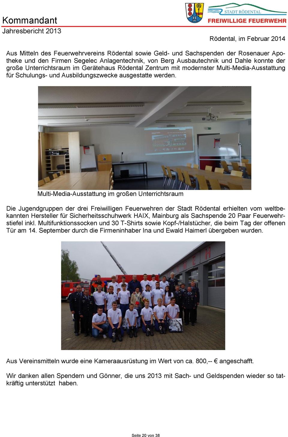 Multi-Media-Ausstattung im großen Unterrichtsraum Die Jugendgruppen der drei Freiwilligen Feuerwehren der Stadt Rödental erhielten vom weltbekannten Hersteller für Sicherheitsschuhwerk HAIX, Mainburg