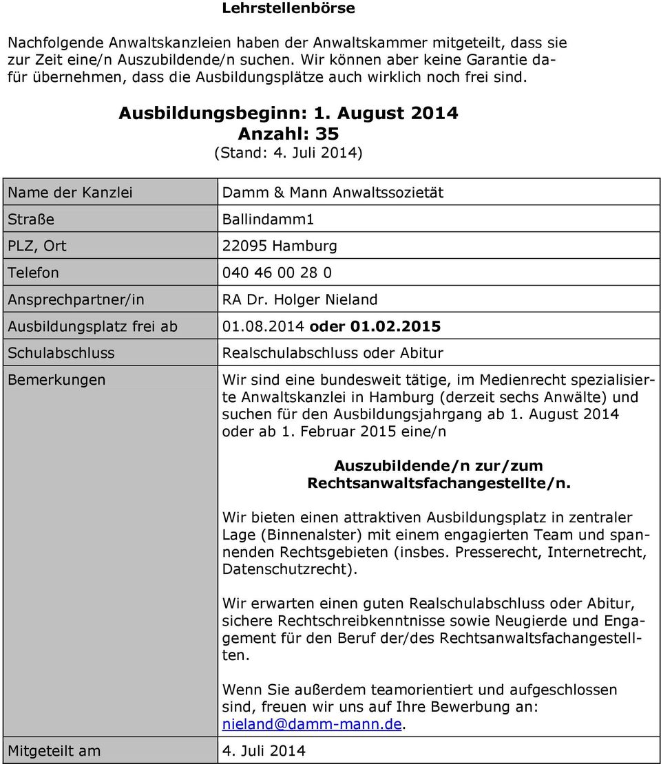 Juli 2014) Damm & Mann Anwaltssozietät Ballindamm1 22095 Hamburg Telefon 040 46 00 28 0 RA Dr. Holger Nieland oder 01.02.2015 Mitgeteilt am 4.