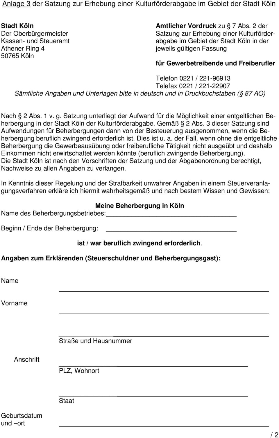 Sämtliche Angaben und Unterlagen bitte in deutsch und in Druckbuchstaben ( 87 AO) Nach 2 Abs. 1 v. g.