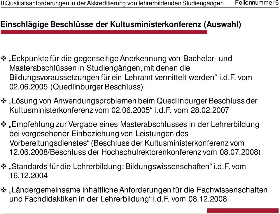 2005 (Quedlinburger Beschluss) Lösung von Anwendungsproblemen beim Quedlinburger Beschluss der Kultusministerkonferenz vom 02.
