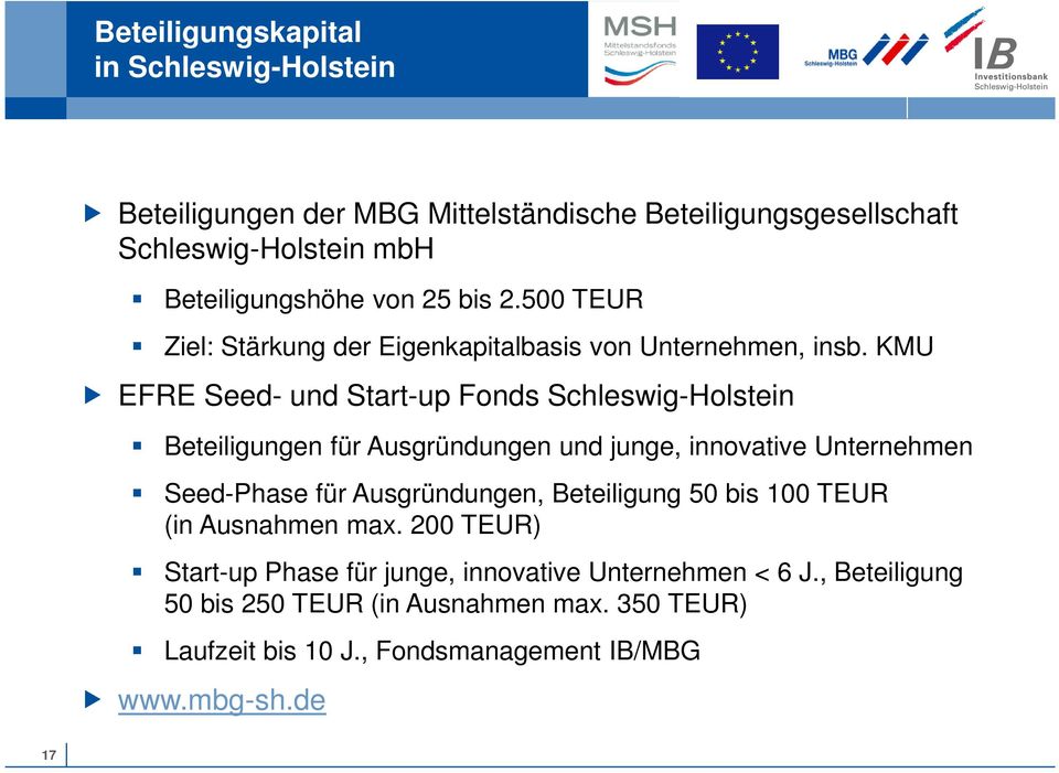 KMU EFRE Seed- und Start-up Fonds Schleswig-Holstein Beteiligungen für Ausgründungen und junge, innovative Unternehmen Seed-Phase für Ausgründungen,