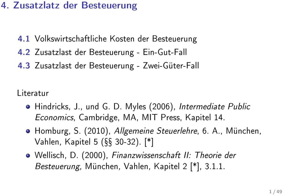 D. Myles (2006), Intermediate Public Economics, Cambridge, MA, MIT Press, Kapitel 14. Homburg, S.