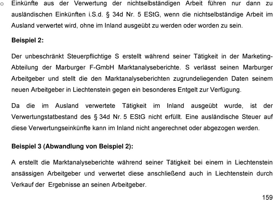 Beispiel 2: Der unbeschränkt Steuerpflichtige S erstellt während seiner Tätigkeit in der Marketing- Abteilung der Marburger F-GmbH Marktanalyseberichte.