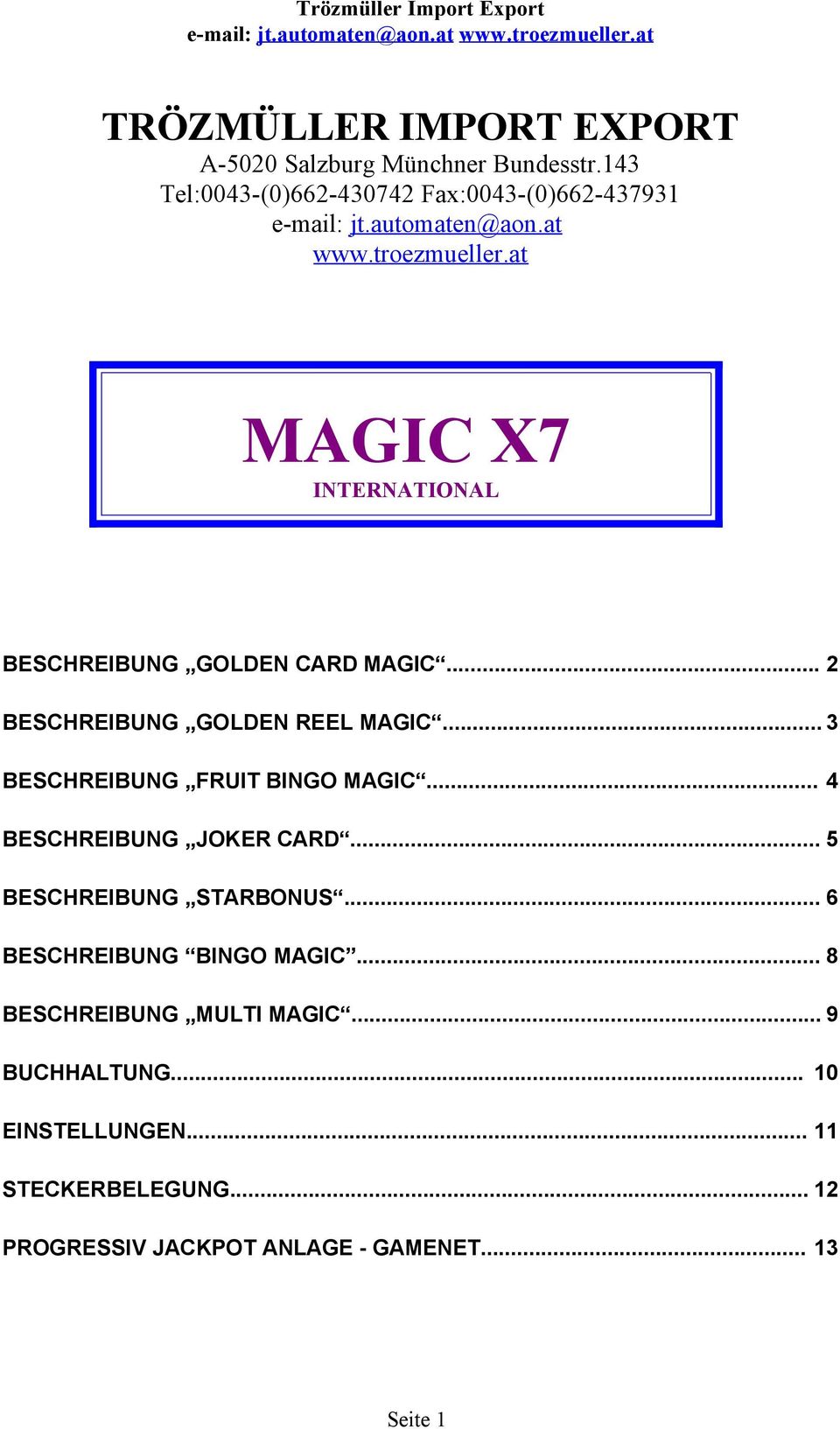 .. 3 BESCHREIBUNG FRUIT BINGO MAGIC... BESCHREIBUNG JOKER CARD... 5 BESCHREIBUNG STARBONUS... 6 BESCHREIBUNG BINGO MAGIC.