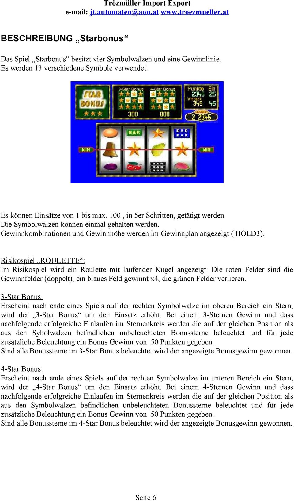 Risikospiel ROULETTE : Im Risikospiel wird ein Roulette mit laufender Kugel angezeigt. Die roten Felder sind die Gewinnfelder (doppelt), ein blaues Feld gewinnt x, die grünen Felder verlieren.