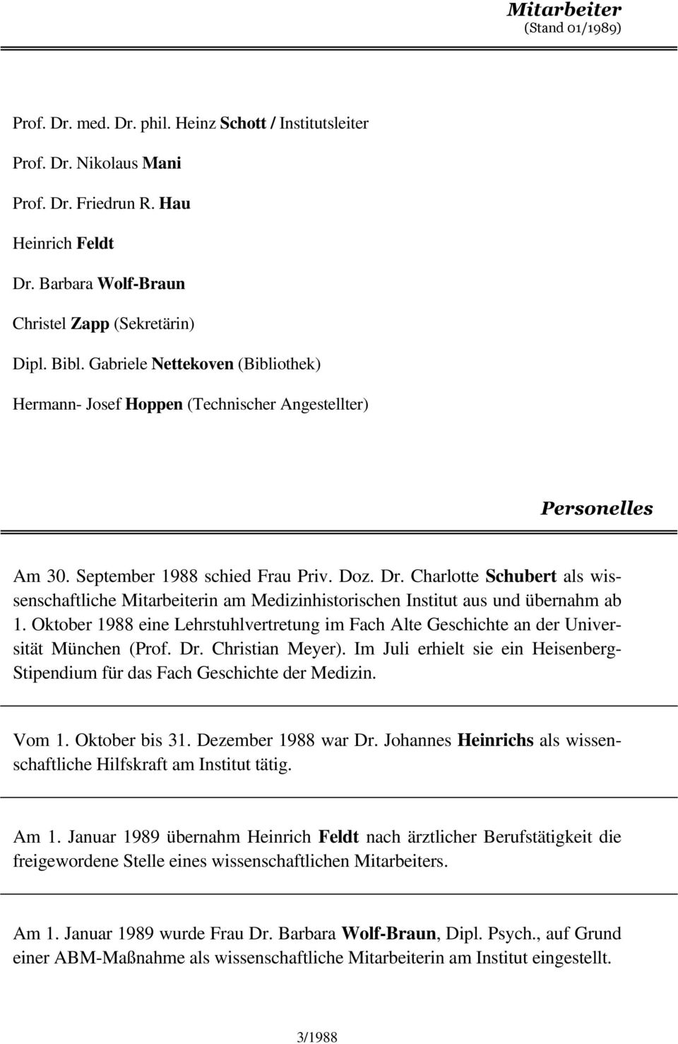 Charlotte Schubert als wissenschaftliche Mitarbeiterin am Medizinhistorischen Institut aus und übernahm ab 1.